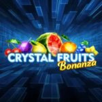 Crystal Fruits Bonanza